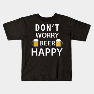 Don't Worry Beer Happy Kids T-Shirt